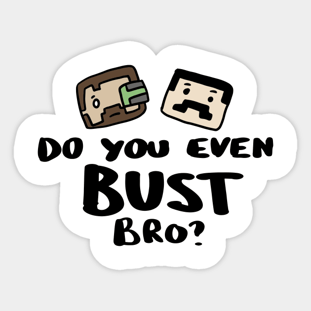 Do you even Bust Bro? Sticker by archillustrates